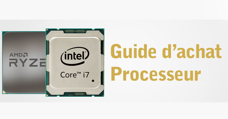 Guide d'achat : comment bien choisir son processeur ?